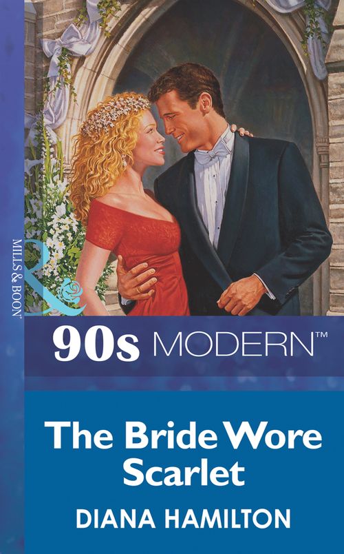 The Bride Wore Scarlet (Mills & Boon Vintage 90s Modern) by Diana Hamilton