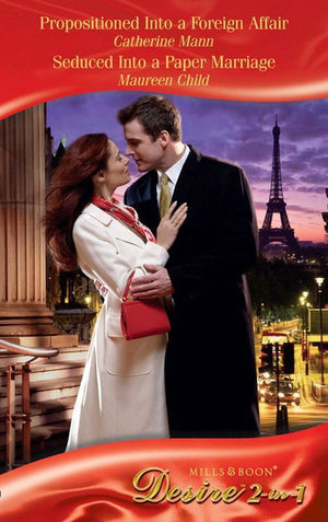 Propositioned Into A Foreign Affair / Seduced Into A Paper Marriage / Bh Short Iv: Propositioned Into a Foreign Affair (The Hudsons of Beverly Hills) / BH Short IV /... by Catherine Mann and Maureen Child