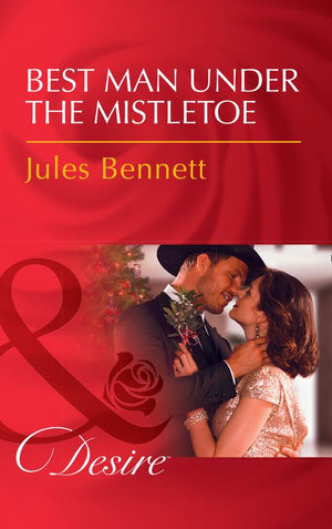 Best Man Under The Mistletoe (Texas Cattleman's Club: Blackmail, Book 13) (Mills & Boon Desire) by Jules Bennett