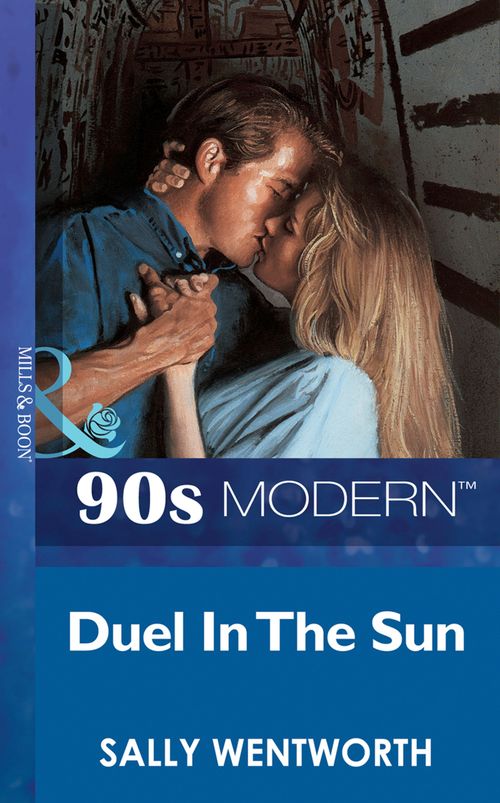 Duel In The Sun (Mills & Boon Vintage 90s Modern): First edition by Sally Wentworth (9781408987360)