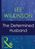 The Determined Husband (Red-Hot Revenge, Book 7) (Mills & Boon Modern) by Lee Wilkinson