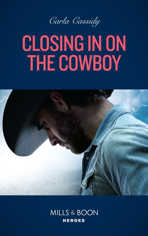 Closing In On The Cowboy (Kings of Coyote Creek, Book 1) (Mills & Boon Heroes) by Carla Cassidy (9780008922337)