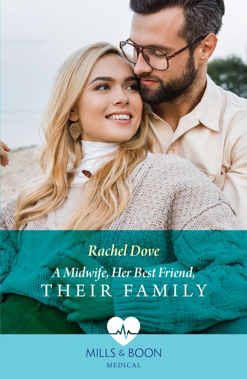 A Midwife, Her Best Friend, Their Family (Mills & Boon Medical) by Rachel Dove (9780008926908)