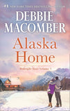 Alaska Home: Falling for Him / Ending in Marriage / Midnight Sons and Daughters by Debbie Macomber