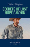 Secrets Of Lost Hope Canyon (Mills & Boon Heroes) (Lost Legacy, Book 3) by Colleen Thompson