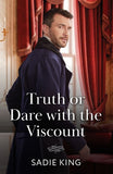 Truth Or Dare With The Viscount (Mills & Boon Historical) by Sadie King (9780008947613)