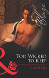 Too Wicked to Keep (Legendary Lovers, Book 3) (Mills & Boon Blaze) by Julie Leto