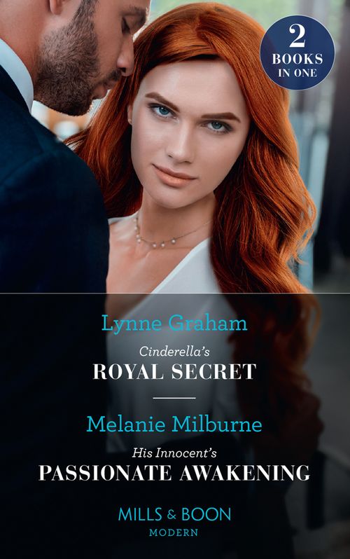 Cinderella's Royal Secret / His Innocent's Passionate Awakening: Cinderella's Royal Secret (Once Upon a Temptation) / His Innocent's Passionate Awakening (Once Upon a Temptation) (Mills & Boon Modern) by Lynne Graham and Melanie Milburne