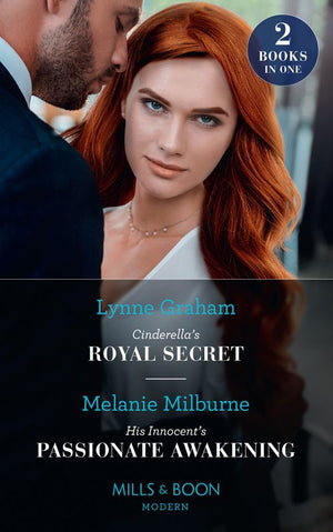 Cinderella's Royal Secret / His Innocent's Passionate Awakening: Cinderella's Royal Secret (Once Upon a Temptation) / His Innocent's Passionate Awakening (Once Upon a Temptation) (Mills & Boon Modern) by Lynne Graham and Melanie Milburne