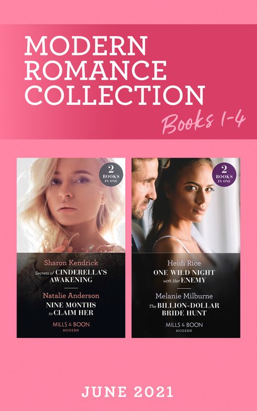Modern Romance June 2021 Books 1-4: Secrets of Cinderella's Awakening / Nine Months to Claim Her / One Wild Night with Her Enemy / The Billion-Dollar Bride Hunt (Mills & Boon Collections) by Sharon Kendrick, Natalie Anderson, Heidi Rice and Melanie Milburne (9780263300475)