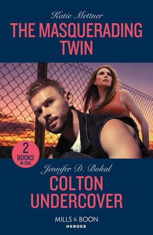 The Masquerading Twin / Colton Undercover: The Masquerading Twin (Secure One) / Colton Undercover (The Coltons of Owl Creek) (Mills & Boon Heroes) by Katie Mettner and Jennifer D. Bokal