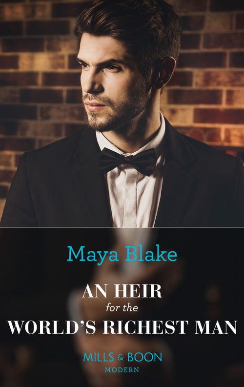 An Heir For The World's Richest Man (Mills & Boon Modern) by Maya Blake (9781474088077)