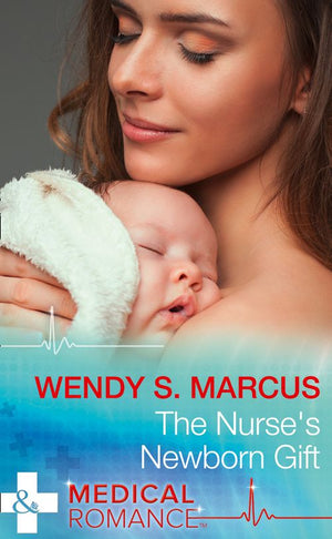 The Nurse's Newborn Gift (Nurses to Brides, Book 2) (Mills & Boon Medical) (9781474037549)