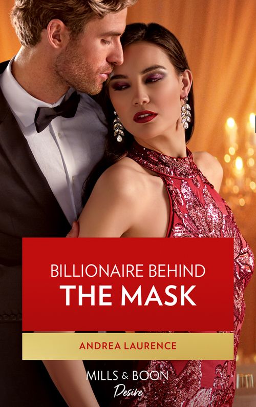 Billionaire Behind The Mask (Texas Cattleman's Club: Rags to Riches, Book 5) (Mills & Boon Desire) by Andrea Laurence (9780008904616)