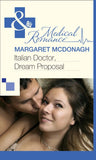 Italian Doctor, Dream Proposal (Mills & Boon Medical) by Margaret McDonagh