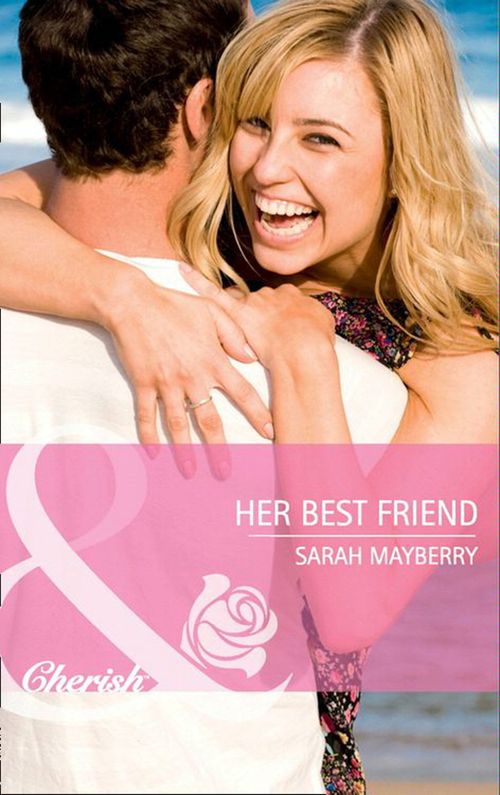 Her Best Friend (More than Friends, Book 1) (Mills & Boon Cherish) by Sarah Mayberry