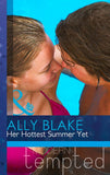 Her Hottest Summer Yet (Mills & Boon Modern Tempted) by Ally Blake