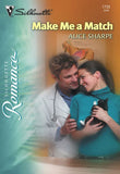 Make Me a Match (Mills & Boon Silhouette) by Alice Sharpe
