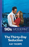 The Thirty-Day Seduction (Mills & Boon Vintage 90s Modern) by Kay Thorpe