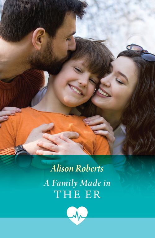 A Family Made In The Er (Coastside ER, Book 1) (Mills & Boon Medical) by Alison Roberts (9780008949006)