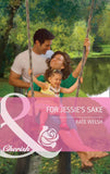 For Jessie's Sake (Mills & Boon Cherish) by Kate Welsh
