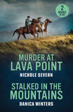 Murder At Lava Point / Stalked In The Mountains: Murder at Lava Point (Red Rock Murders) / Stalked in the Mountains (West Glacier Ranch Suspense) (Mills & Boon Heroes) by Nichole Severn and Danica Winters (9780263420166)
