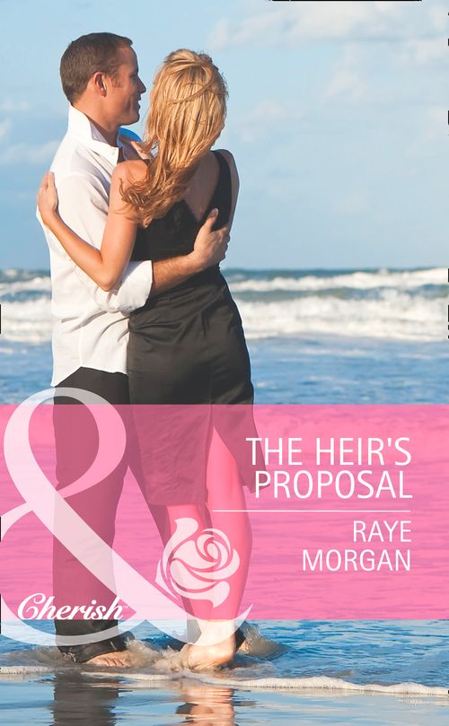The Heir's Proposal (Mills & Boon Cherish): First edition by Raye Morgan (9781472004390)