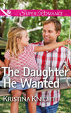 The Daughter He Wanted (Mills & Boon Superromance) by Kristina Knight