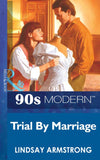 Trial By Marriage (Mills & Boon Vintage 90s Modern) by Lindsay Armstrong