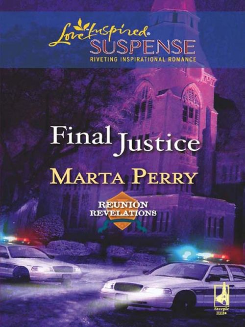 Final Justice (Reunion Revelations, Book 6) (Mills & Boon Love Inspired): First edition by Marta Perry (9781408966563)