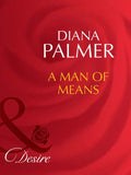 A Man Of Means (Long, Tall Texans, Book 39) (Mills & Boon Desire) by Diana Palmer