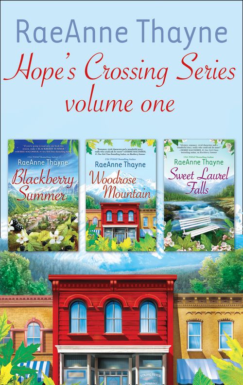Raeanne Thayne Hope's Crossings Series Volume One: Blackberry Summer (Hope's Crossing) / Woodrose Mountain (Hope's Crossing) / Sweet Laurel Falls (Hope's Crossing) (9781474045964)