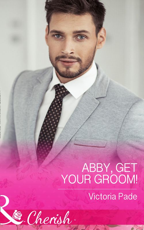 Abby, Get Your Groom! (The Camdens of Colorado, Book 8) (Mills & Boon Cherish) by Victoria Pade (9781474040594)