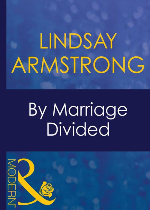 By Marriage Divided (Mills & Boon Modern): First edition by Lindsay Armstrong (9781408940549)