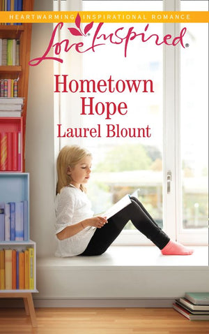 Hometown Hope (Mills & Boon Love Inspired) by Laurel Blount (9781474096768)