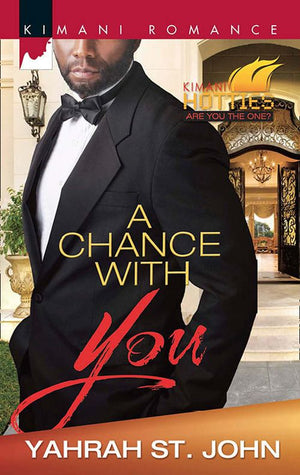 A Chance With You (Kimani Hotties, Book 46): First edition (9781472013316)