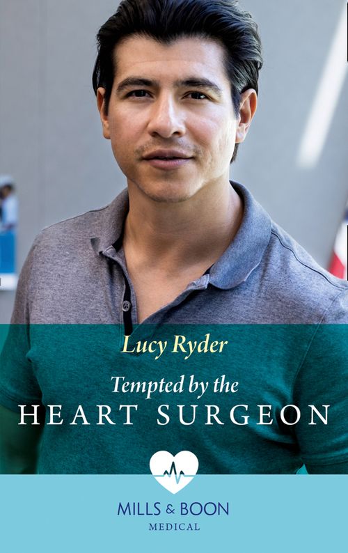 Tempted By The Heart Surgeon (Mills & Boon Medical) by Lucy Ryder