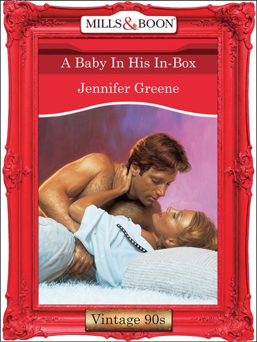 A Baby In His In-Box (Mills & Boon Vintage Desire) by Jennifer Greene