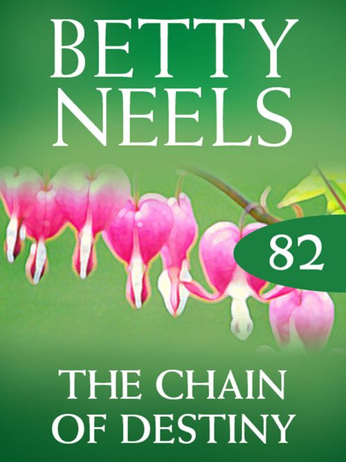 The Chain of Destiny (Betty Neels Collection, Book 82): First edition by Betty Neels (9781408982853)