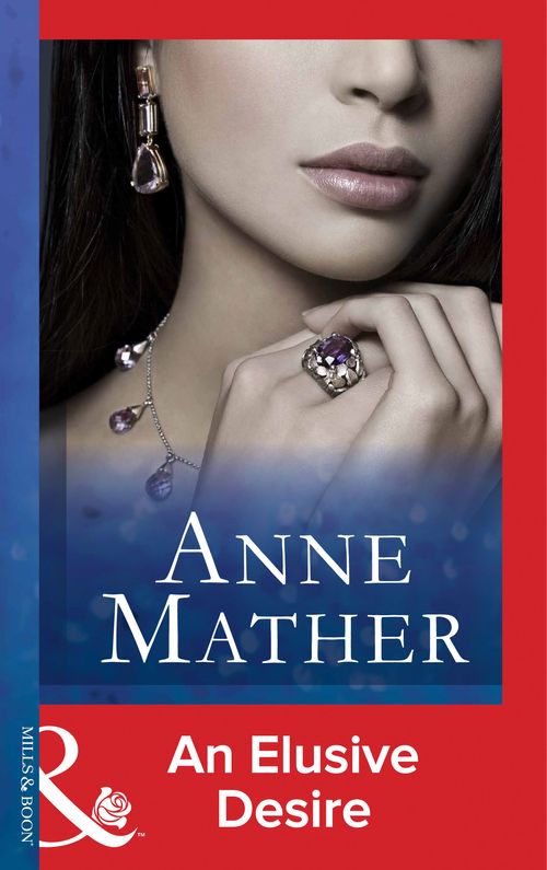 An Elusive Desire (Mills & Boon Modern): First edition by Anne Mather (9781472097453)