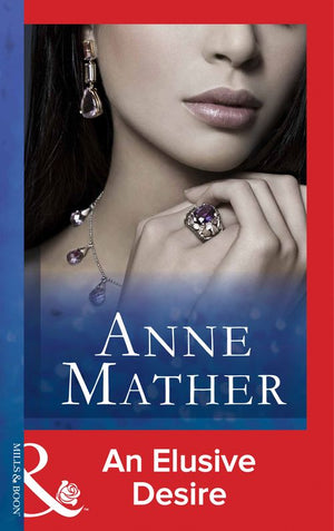 An Elusive Desire (Mills & Boon Modern): First edition by Anne Mather (9781472097453)