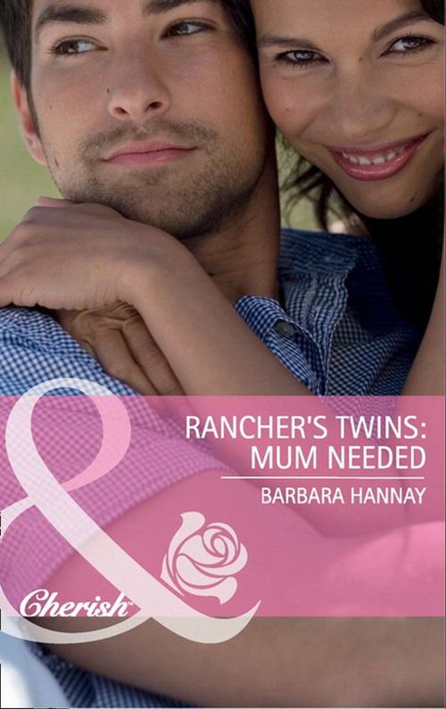 Rancher's Twins: Mum Needed (Rugged Ranchers, Book 3) (Mills & Boon Cherish) by Barbara Hannay