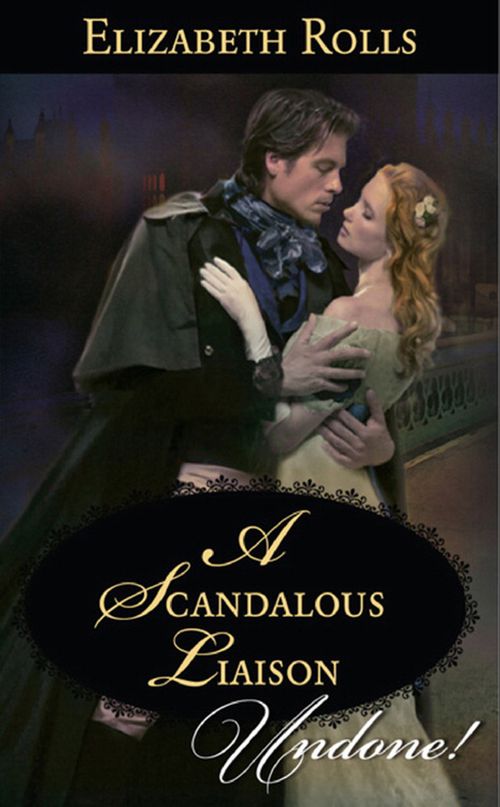 A Scandalous Liaison (Mills & Boon Historical Undone) by Elizabeth Rolls