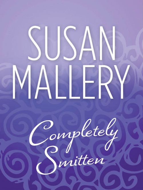 Completely Smitten (Hometown Heartbreakers, Book 8) by Susan Mallery