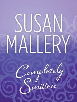 Completely Smitten (Hometown Heartbreakers, Book 8) by Susan Mallery