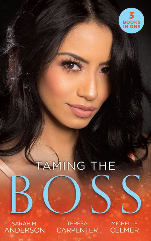 Taming The Boss: Twins for the Billionaire (Billionaires and Babies) / The Boss's Surprise Son / The Secretary's Secret by Sarah M. Anderson, Teresa Carpenter and Michelle Celmer (9780008906832)