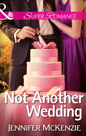 Not Another Wedding (Mills & Boon Superromance) by Jennifer McKenzie