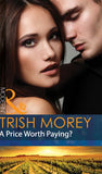 A Price Worth Paying? (Mills & Boon Modern) by Trish Morey