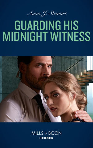 Guarding His Midnight Witness (Honor Bound, Book 4) (Mills & Boon Heroes) by Anna J. Stewart