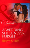 A Wedding She'll Never Forget (Daughters of Power: The Capital, Book 3) (Mills & Boon Desire): First edition by Robyn Grady (9781472006004)